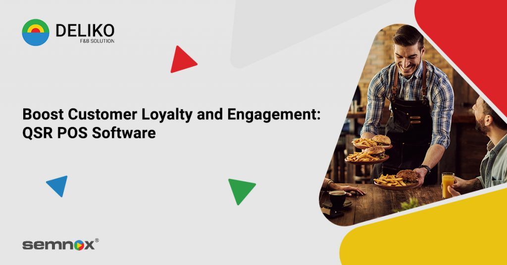 The Role of QSR POS Software in Boosting Customer Loyalty and Engagement