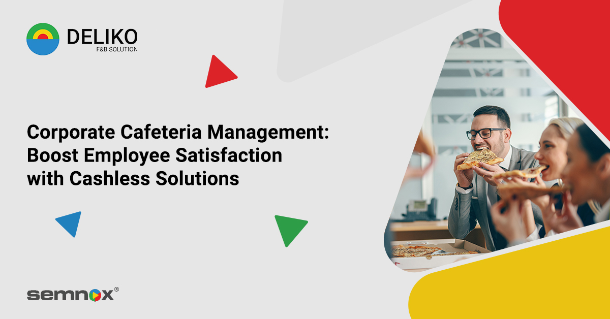 Corporate Cafeteria Management: Boost Employee Satisfaction with Cashless Solutions